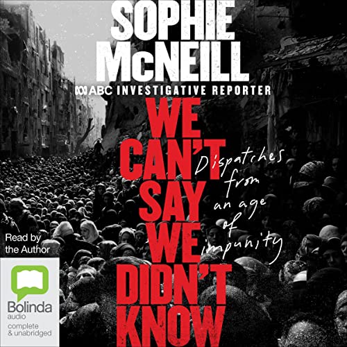 We Can't Say We Didn't Know by Sophie McNeill episode artwork