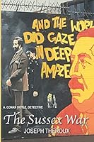 The Sussex War: or A. Conan Doyle Detective 0999266543 Book Cover