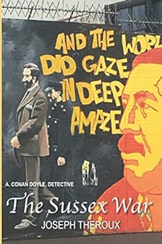 The Sussex War: or A. Conan Doyle Detective