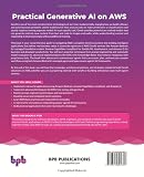 Practical Generative AI on AWS: Building generative AI applications with Amazon Bedrock, Amazon SageMaker JumpStart, and Amazon Q (English Edition)