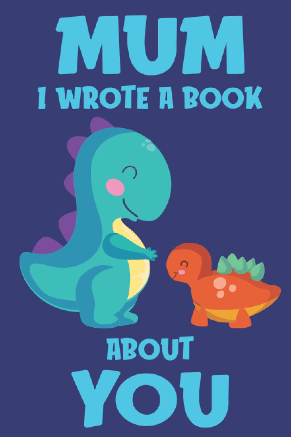 Mum I Wrote A Book About You: Fill In The Blank Book Prompts, Dinosaur Book For Kids Girls, Personalized Mother's Day, Birthday Gift From Daughter to Mummy, Christmas Present Gift For Mum
