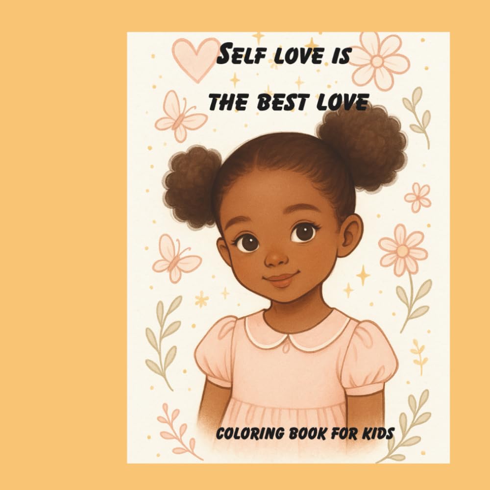 SELF CARE IS SELF LOVE: coloring book for kids
