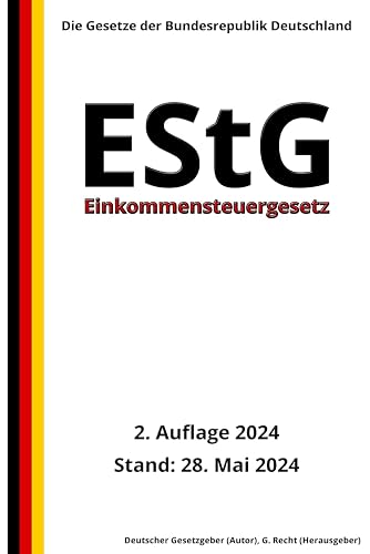 Einkommensteuergesetz - EStG, 2. Auflage 2024: Die Gesetze der Bundesrepublik Deutschland