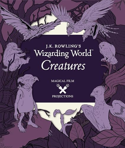 J.K. Rowling's Wizarding World: Magical Film Projections: Creatures