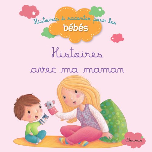 Télécharger Histoires avec ma maman (Histoires à raconter pour les bébés) Livre eBook France