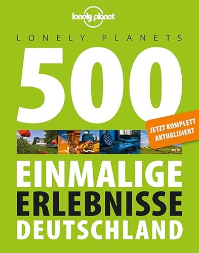 Lonely-Planet-Reiseführer: 500 einmalige Erlebnisse Deutschland
