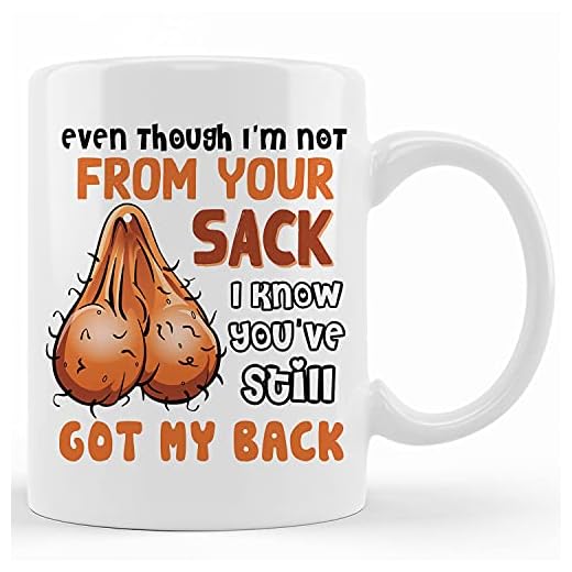 Even Though I'm Not From Your Sack Mug, funny father's day gifts, Step Dad Gifts From Daughter Kids, Unique Step Dad Fathers Day Gift ideas, Step Dad Gifts From Son, Gifts For Step Dad