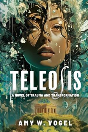Teleosis: A Novel of Trauma and Transformation