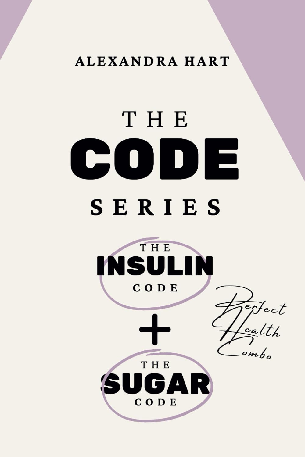 The Code Series: 2-in-1 Health Transformation Guide: The Insulin Code And The Sugar Code