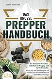  Das große PREPPER HANDBUCH: Die ultimativen Überlebenstechniken der Prepping- und Survival-Experten. Werde jetzt zum Überlebensprofi und meistere jede Extremsituation durch optimale Krisenvorsorge!