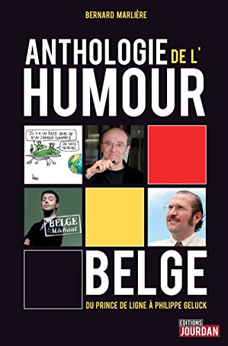 Anthologie de l'humour belge: Du Prince de Ligne à Philippe Geluck (JOURDAN (EDITIO) livre En ligne
