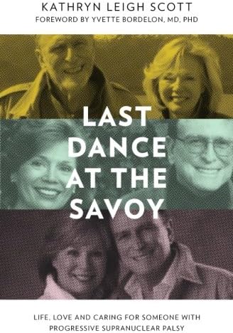 Last Dance at the Savoy: Life, Love and Caring for Someone With Progressive Supranuclear Palsy