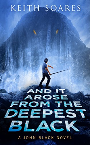And It Arose from the Deepest Black (John Black Book 2)