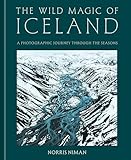 The Wild Magic of Iceland: A Photographic Journey Through the Seasons (English Edition)