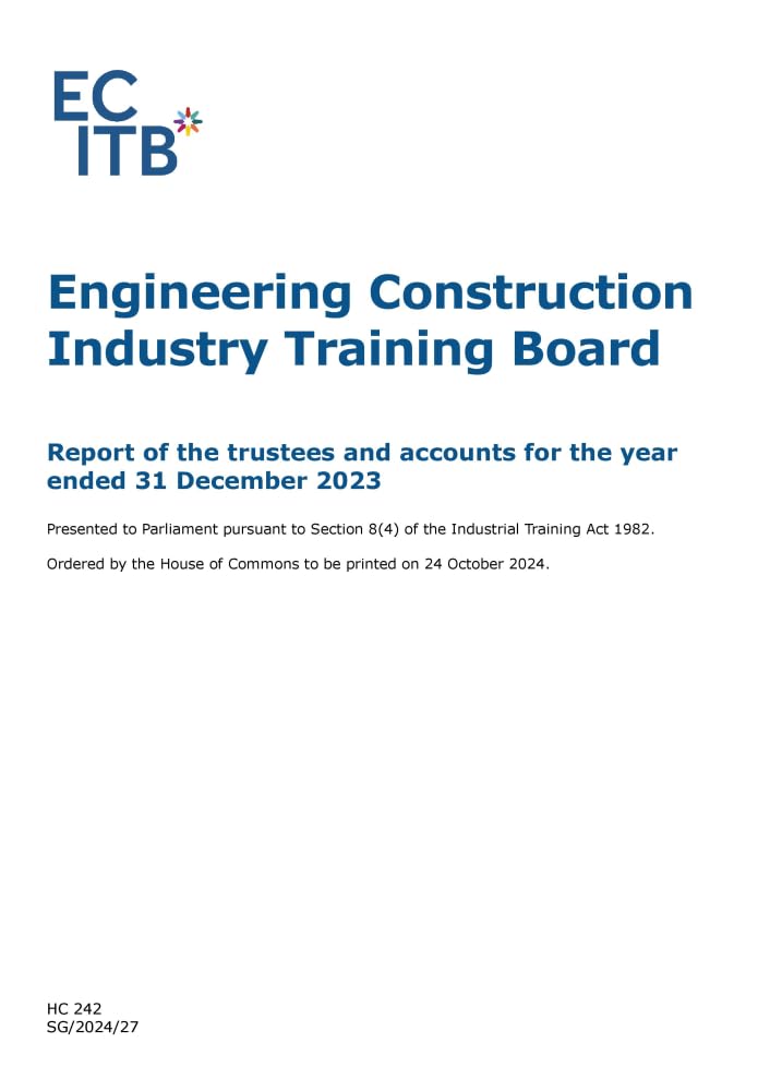 Engineering Construction Industry Training Board Report of the trustees and accounts for the year ended 31 December 2023 (House of Commons Paper) HC 242