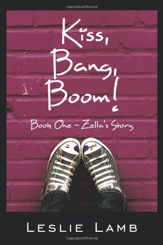 Kiss, Bang, Boom!: Book One: Zella's Story (IRL Series)