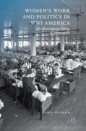Women's Work and Politics in WWI America: The Munsingwear Family of Minneapolis