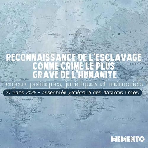 [ACTUALITES] L'ONU reconnait l'esclavage comme crime le plus grave de l'humanit&eacute; - 25 mars 2026