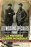  LES MISSIONS SPECIALES Pendant la Première Guerre Mondiale