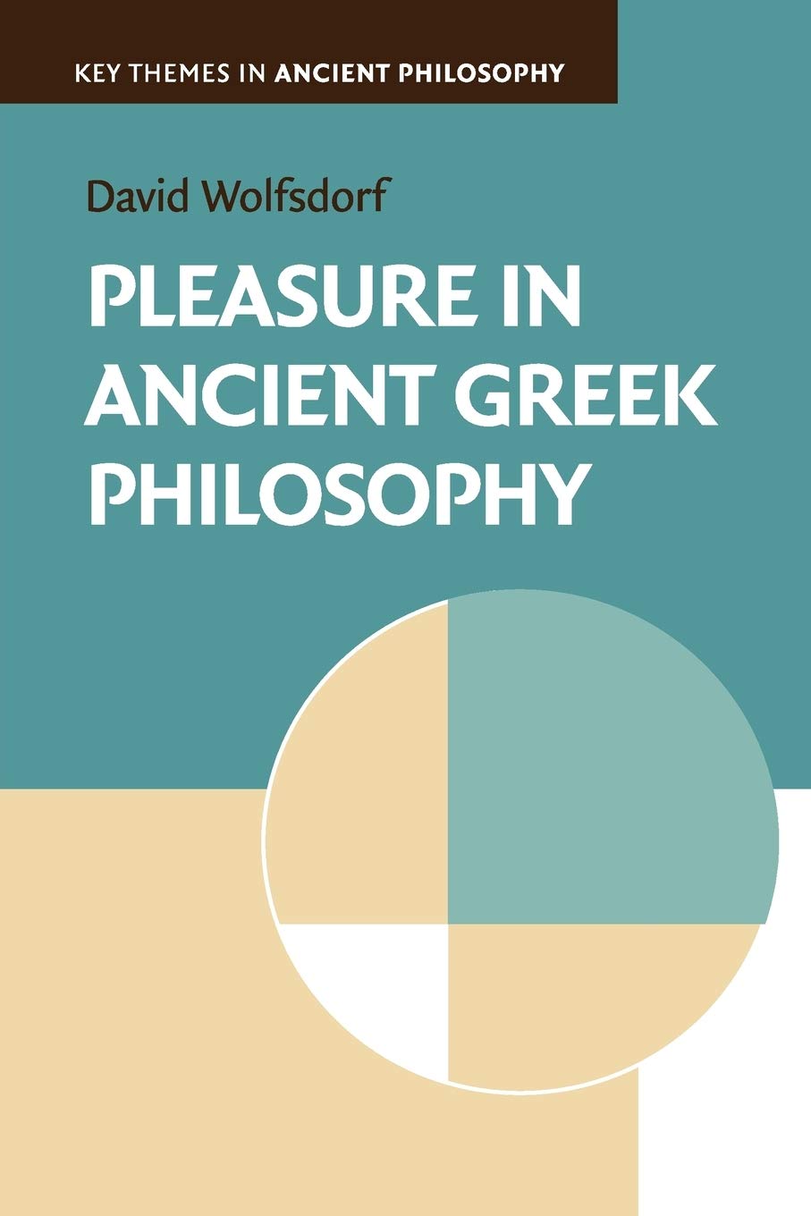 Pleasure in Ancient Greek Philosophy (Key Themes in Ancient Philosophy)
