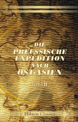 Die Preussische Expedition nach Ost-Asien: Nach amtlichen Quellen. Band 2 (German Edition)