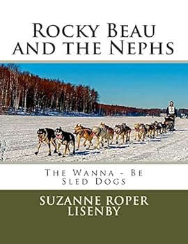 Paperback Rocky Beau and the Nephs: Wanna-Be Sled Dogs Book