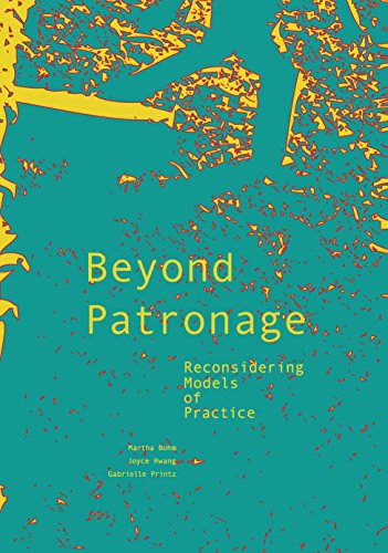 Beyond Patronage: Reconsidering Models of Practice