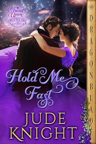 Hold Me Fast (A Twist Upon a Regency Tale Book 7)