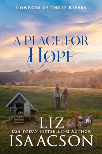 A Place for Hope: Sweet Reverse Grumpy Sunshine Romance & Small Town Saga (Cowboys of Three Rivers Book 8)
