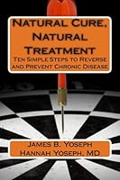 Natural Cure, Natural Treatment: Ten Simple Steps to Reverse and Prevent Chronic Disease 0988820609 Book Cover