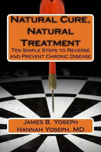 Natural Cure, Natural Treatment: Ten Simple Steps to Reverse and Prevent Chronic Disease