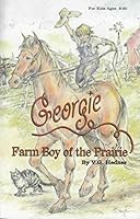 Georgie Farm Boy of the Prairie 0966138333 Book Cover