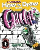 Learning How to Draw Basic Graffiti: Modern Graffiti Artist's Course Book 1 - The way to your Wild Style Street Art with detailed illustrations and ... and cool techniques l Great Gift Idea! B09M172JBG Book Cover