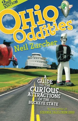 Ohio Oddities: A Guide to the Curious Attractions of the Buckeye State