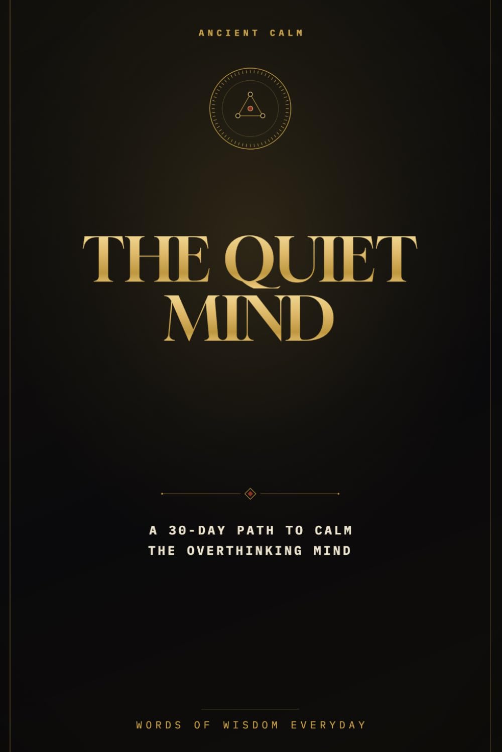 The Quiet Mind: A 30-Day Path to Calm the Overthinking Mind