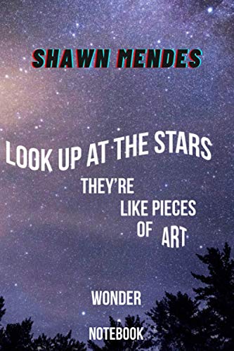 Shawn Mendes Notebook / Journal: Wonder, Look up at the stars gift for Shawn Mendes fan