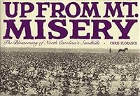 Up from Mount Misery: The Blossoming of North Carolinas Sandhills 0962425532 Book Cover