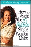 How to Avoid the 10 Mistakes Single Women Make