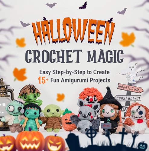 Halloween Crochet Magic: Easy Step-by-Step to Create 15+ Fun Amigurumi Projects