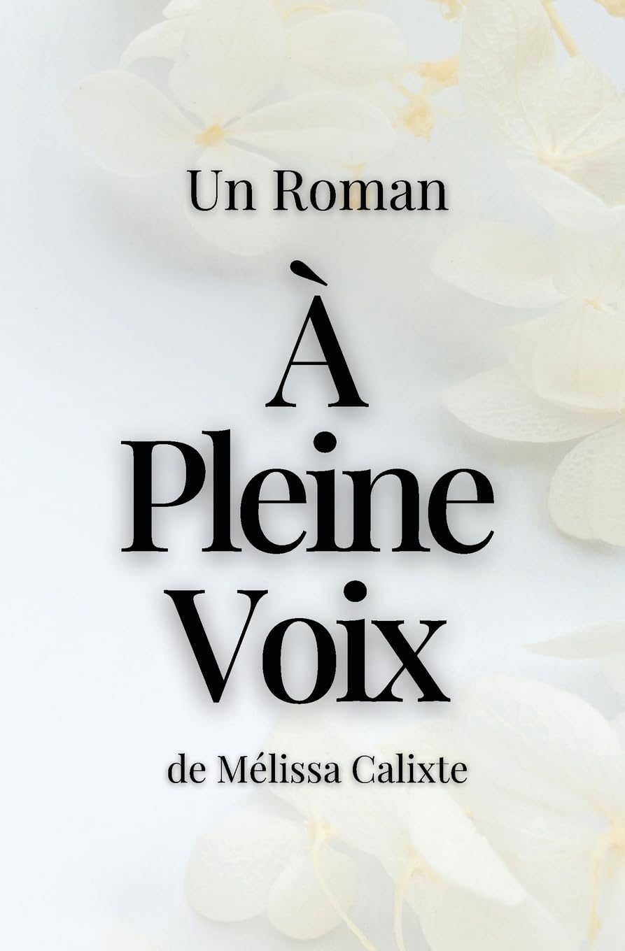 À Pleine Voix: Le Roman