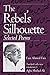 The Rebel's Silhouette: Selected Poems