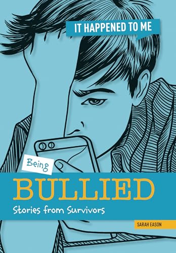 Being Bullied: Stories from Survivors (It Happened to Me)