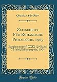  Zeitschrift Für Romanische Philologie, 1905: Supplementheft XXIX (29 Band, 7 Heft); Bibliographie, 1904 (Classic Reprint)