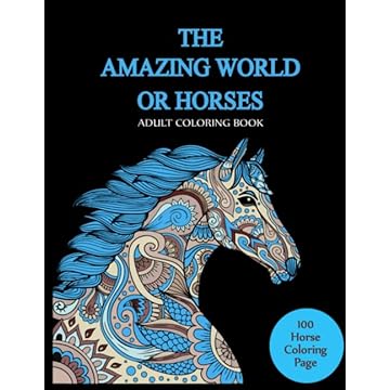 The Amazon World or Horses: 100 Pages 8.5x11 Inch Adults Horse Coloring books