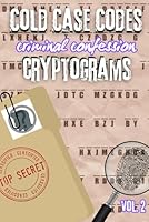 Cold Case Codes, Criminal Confession Cryptograms Vol 2: Adult True Crime Puzzle-Solving Activity Game Book B0F5W1PLZY Book Cover