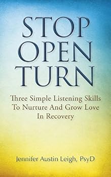 Paperback Stop. Open. Turn.: Three Simple Listening Skills To Nurture And Grow Love In Recovery Book
