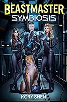 Beastmaster: Symbiosis: A harem LitRPG science fantasy adventure 1726899136 Book Cover