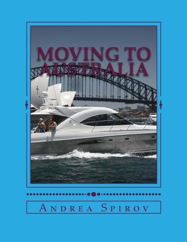 Moving To Australia: A Guide For Expats, Lovers And the Otherwise Curious