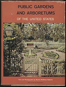 Public gardens and arboretums of the United States: Text and photos. by Martha McMillan Roberts