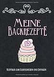 Meine Backrezepte: Rezeptbuch zum Selberschreiben und Eintragen: Blanko Rezeptebuch mit Platz für 1